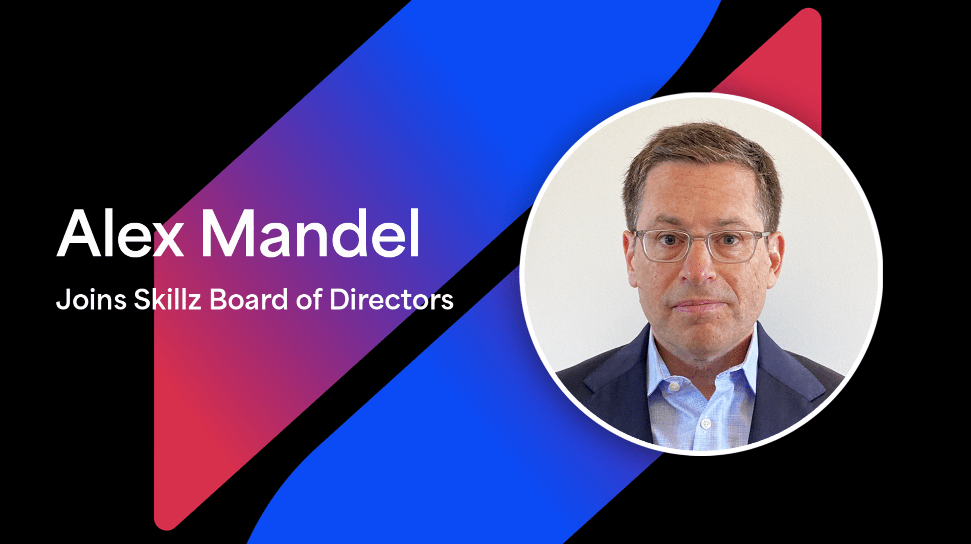 Financial Executive Alex Mandel Joins Skillz Board of Directors