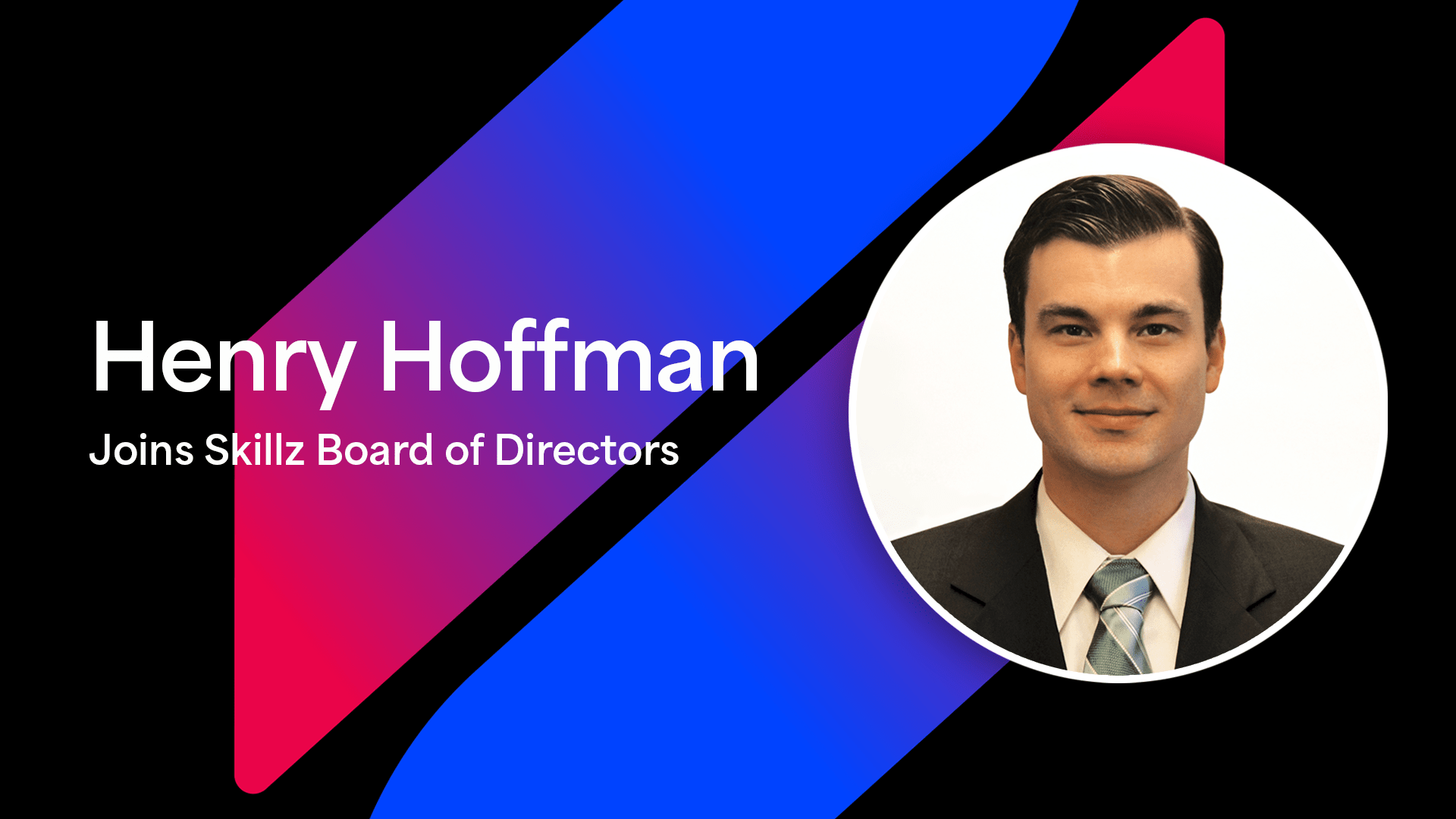 Henry Hoffman, Partner at SL Advisors, Joins Skillz Board of Directors