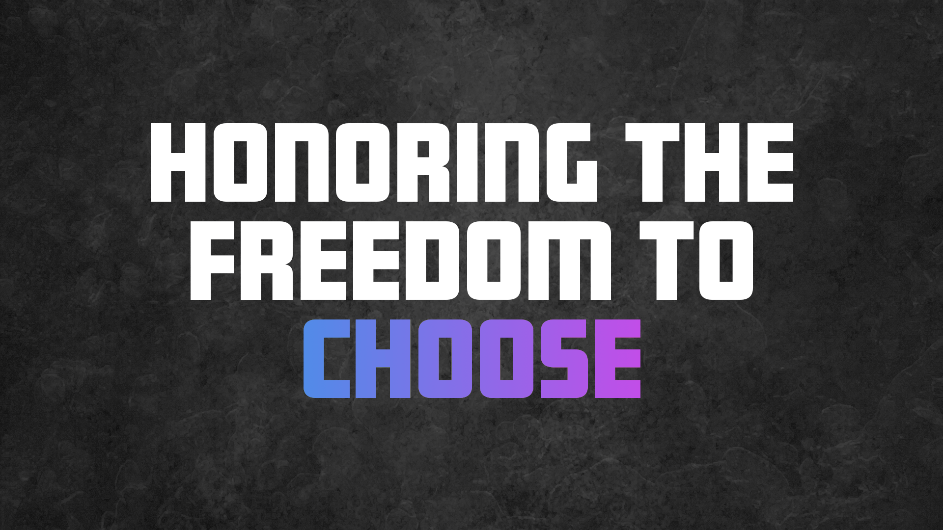 Honoring the Freedom to Choose